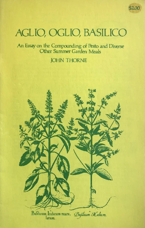 (Food Writing) John Thorne. Aglio, Oglio, Basilico: An Essay on the Compounding of Pesto and Diverse Other Summer Garden Meals.