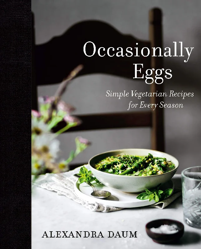 Occasionally Eggs: Simple Vegetarian Recipes for Every Season (Alexandra Daum)