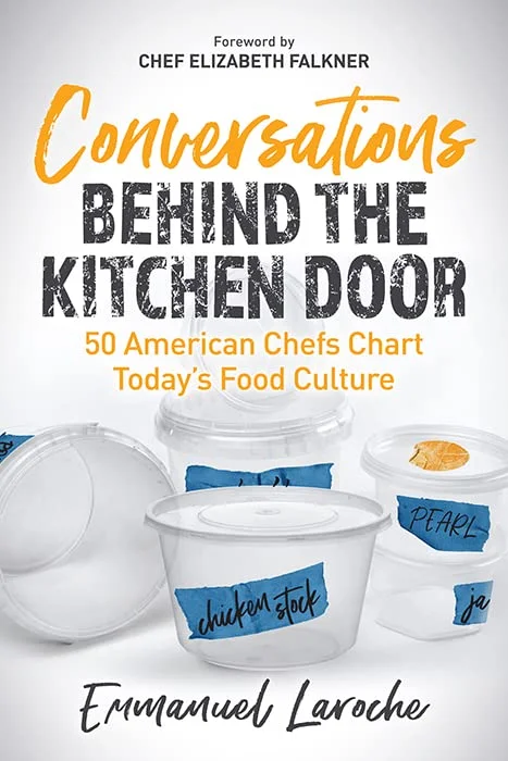 Conversations Behind the Kitchen Door: 50 American Chefs Chart Today's Food Culture (Emmanuel Laroche)