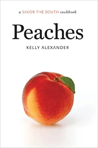 Peaches: A Savor The South Cookbook (Kelly Alexander)