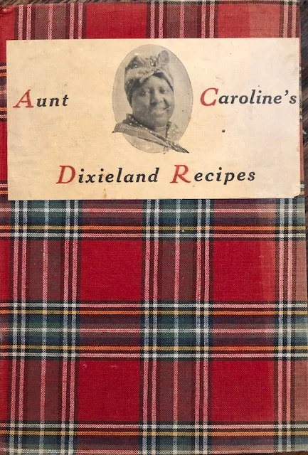 (Southern - African American) McKinney, Emma & William. Aunt Caroline's Dixieland Recipes: A Rare Collection of Choice Southern Dishes.