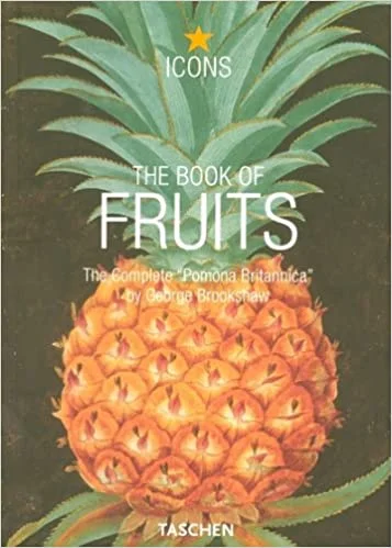 The Book of Fruits: The Complete "Pomona Britannica" (George Brookshaw)