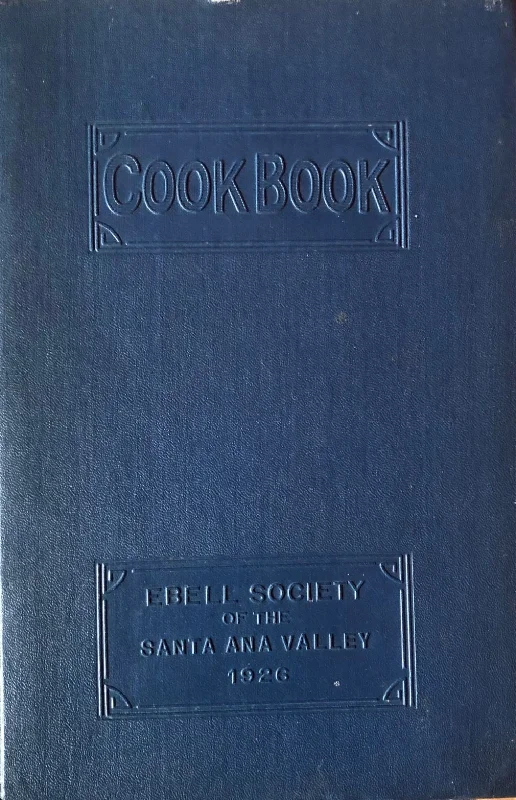 (California - Santa Ana) Ebell Society of the Santa Ana Valley. Cook Book.