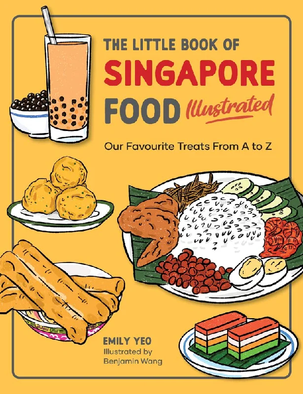 The Little Book of Singapore Food Illustrated: Our Favourite Treats from A to Z (Emily Yeo, Benjamin Wang)