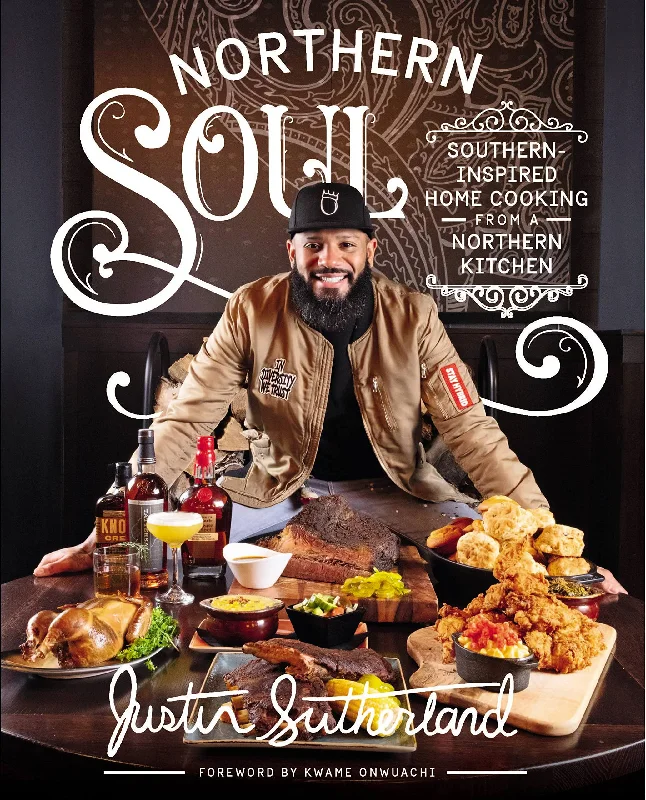 Northern Soul: Southern-Inspired Home Cooking from a Northern Kitchen (Justin Sutherland)