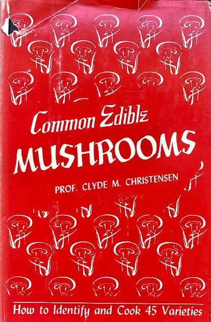 (Mushrooms) Clyde M. Christensen. Common Edible Mushrooms.