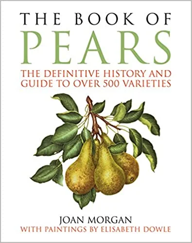 The Book of Pears: The Definitive History and Guide to Over 500 Varieties (Joan Morgan)