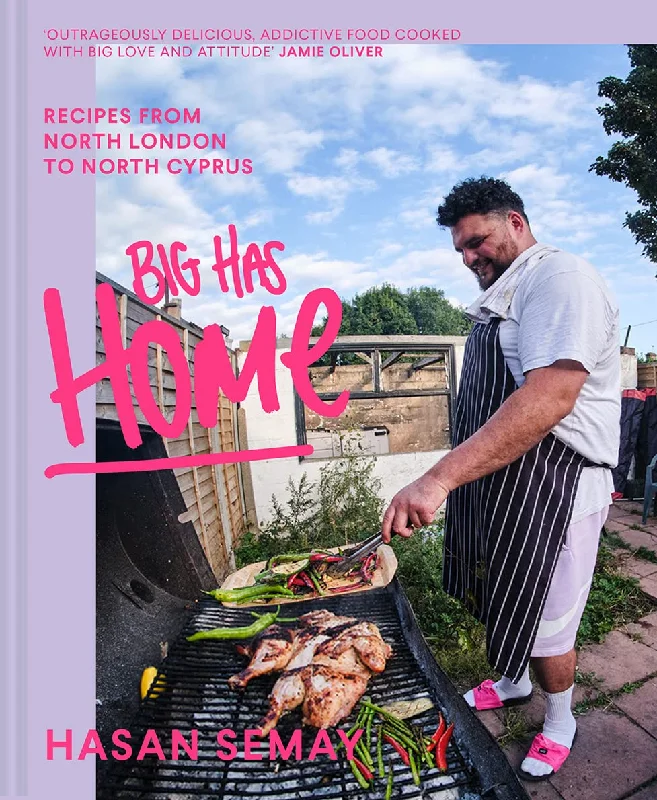 Big Has Home: Recipes from North London to North Cyprus (Hasan Semay)