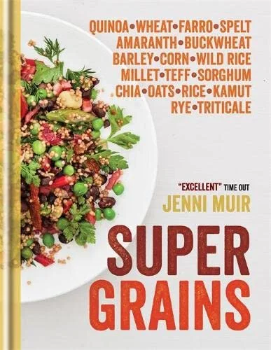 Supergrains: Quinoa Wheat Farro- Spelt Amaranth Buckwheat Barley Corn Wild Rice Millet Teff Sorghum Chia Oats Rice Kamut Rye Triticale (Jenni. Muir)