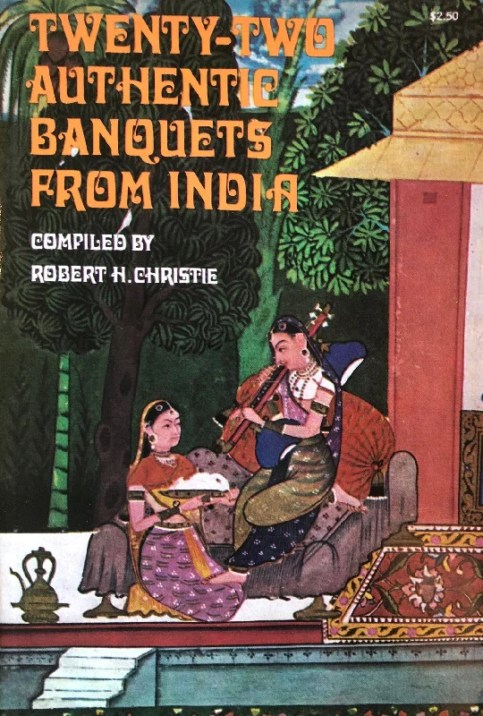 (Indian) Robert H. Christie, ed. Twenty-Two Authentic Banquets from India.