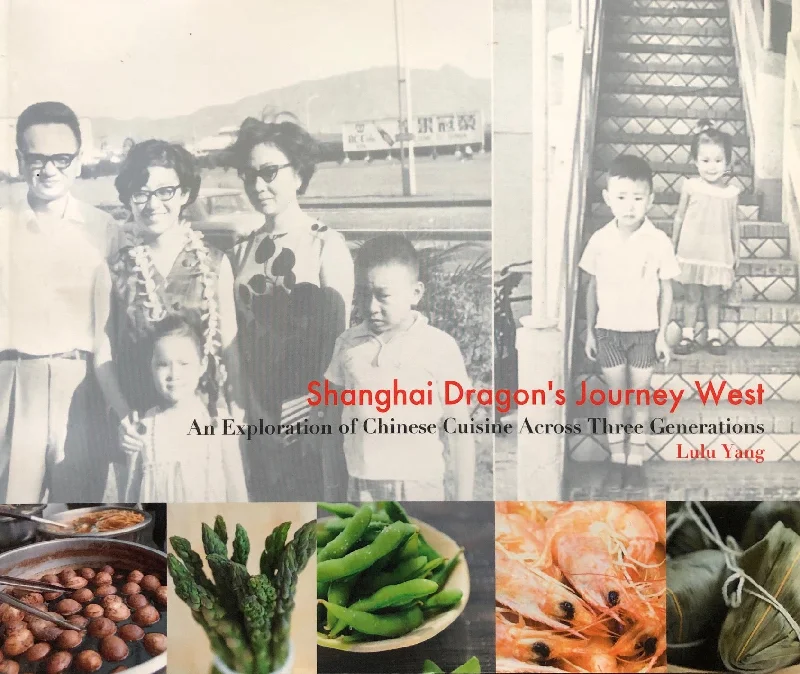 (Chinese) Lulu Yang. Shanghai Dragon's Journey West: An Exploration of Chinese Cuisine Across Three Generations. SIGNED!