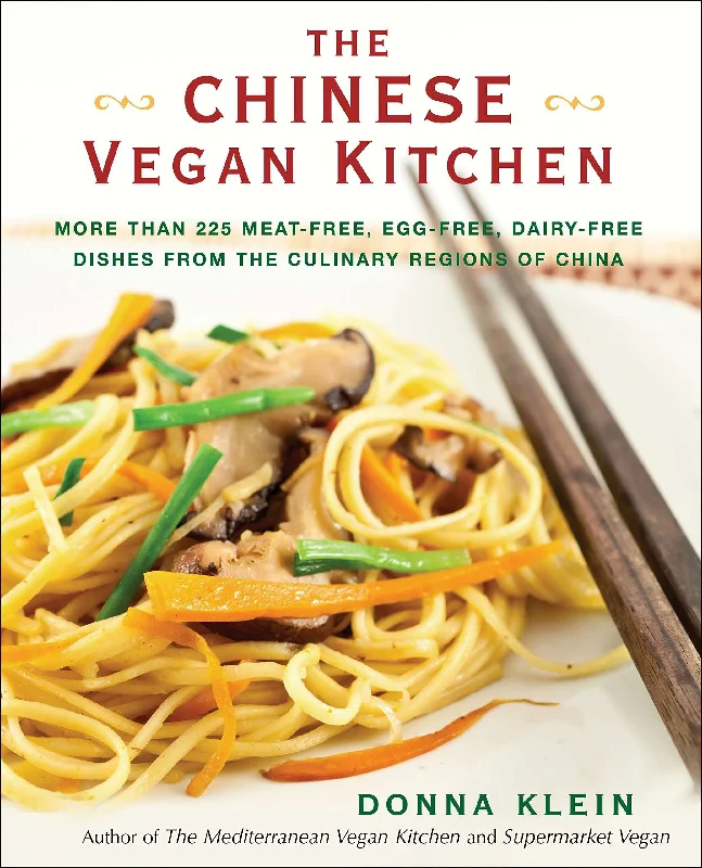 The Chinese Vegan Kitchen: More Than 225 Meat-free, Egg-free, Dairy-free Dishes from the Culinary Regions of China (Donna Klein)