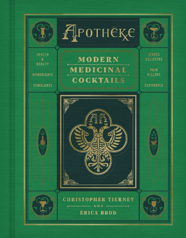 Apotheke: Modern Medicinal Cocktails (Christopher Tierney, Erica Brod)