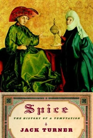 Spice: The History of a Temptation (Jack Turner)