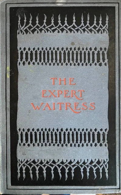 (Service) Anne Frances Springsteed. The Expert Waitress: A Manual for the Pantry, Kitchen, and Dining-Room.