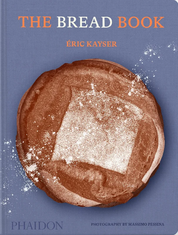 The Bread Book: 60 artisanal recipes for the home baker (Éric Kayser)