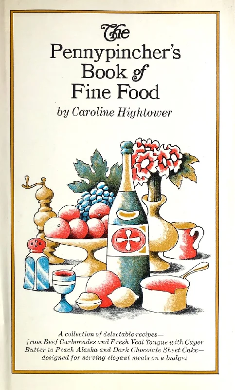 (Economic) Caroline Hightower. The Pennypincher's Book of Fine Food.