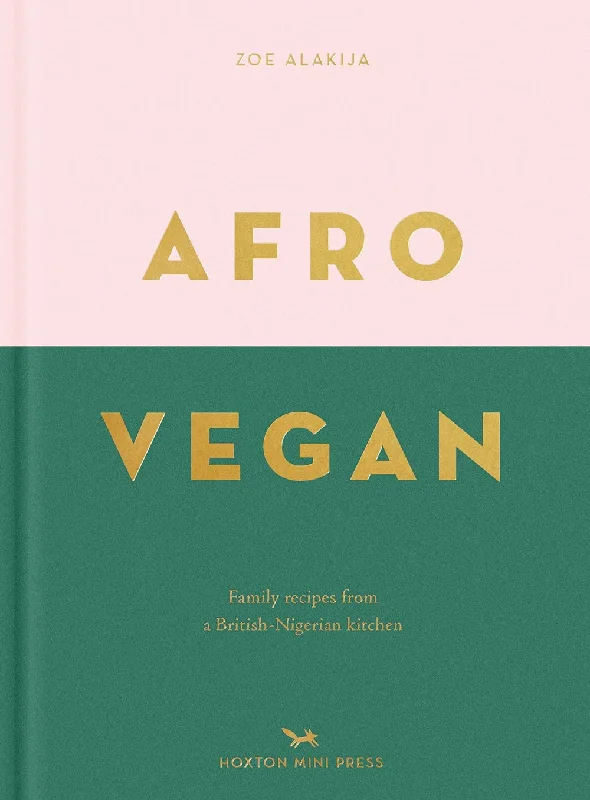 Afro Vegan: Family Recipes from a British-Nigerian Kitchen (Zoe Alakija)