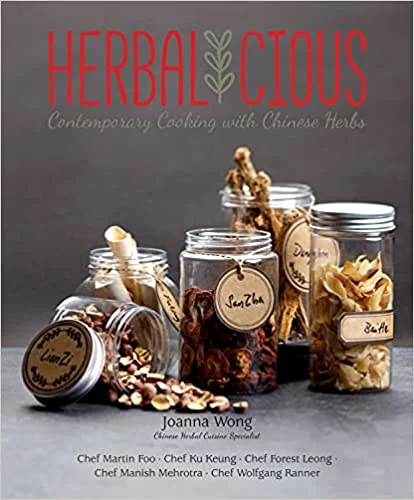 Herbalicious: Contemporary Cooking With Chinese Herbs (Joanna Wong)