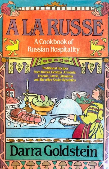 (Russian) Darra Goldstein.  A La Russe: A Cookbook of Russian Hospitality. *SIGNED*