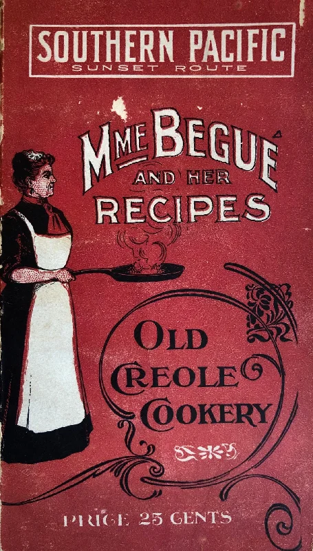 (Southern - New Orleans) Mme. Begue. Mme. Begue and Her Recipes: Old Creole Cookery.