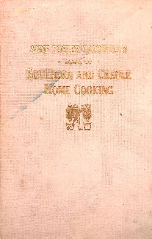 (Southern - Tennessee) Anne Foster Caldwell. Anne Foster Caldwell's Book of Southern and Creole Home Cooking. SIGNED!