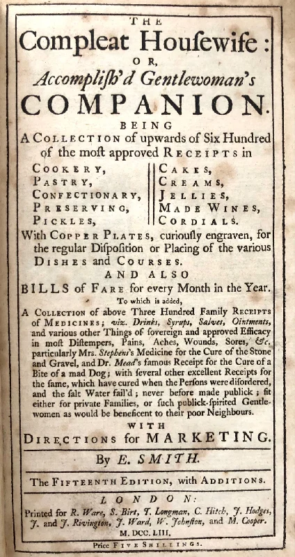 (English) Smith, E[liza]. The Compleat Housewife; or, Accomlish'd Gentlewoman's Companion.