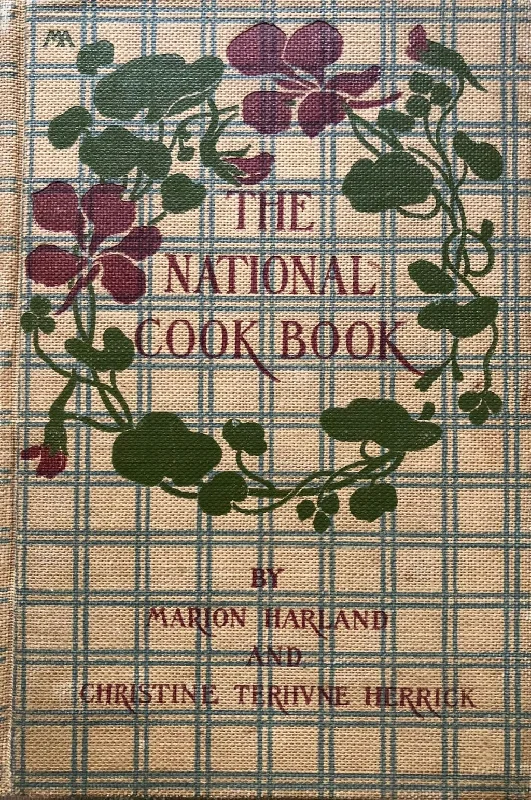 (American) Harland, Marion & Christine Terhune Herrick. The National Cook Book.