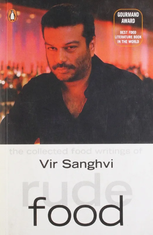 (Indian) Vir Sanghvi. Rude Food: The Collected Food Writings of Vir Sanghvi