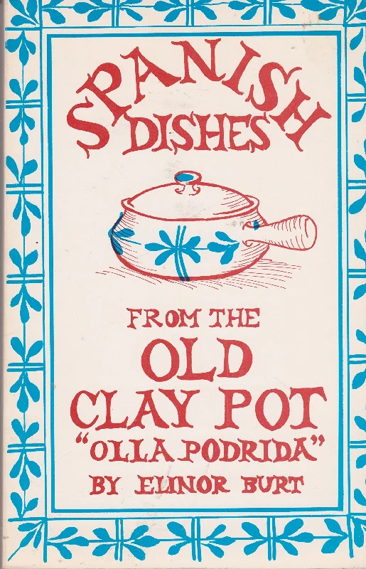 (Spanish) Elinor Burt. Spanish Dishes From the Old Clay Pot: Olla Podrida