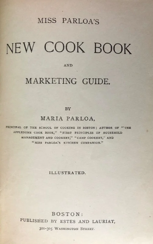 (American) Parloa, Maria. Miss Parloa's New Cook Book and Marketing Guide.