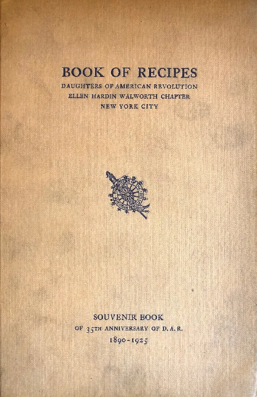 (New York) D.A.R. Ellen Hardin Walworth Chapter of New York City. Book of Recipes.