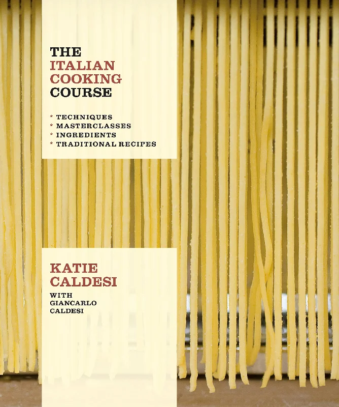 *Sale* The Italian Cooking Course: Techniques. Masterclasses. Ingredients. Traditional Recipes (Katie Caldesi)