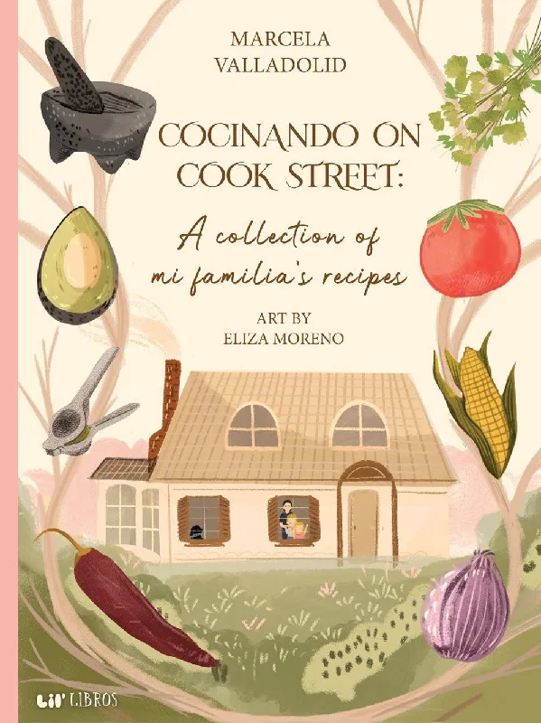 Cocinando on Cook Street: A collection of mi familia’s recipes (Marcela Valladolid, Eliza Moreno)