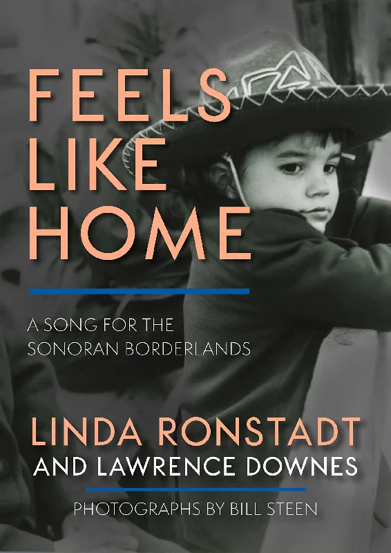 Feels Like Home: A Song for the Sonoran Borderlands (Linda Ronstadt, Lawrence Downes)