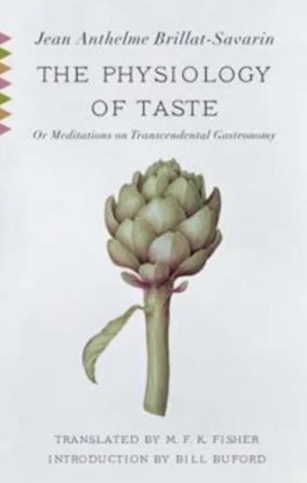 The Physiology of Taste: Or Meditations on Transcendental Gastronomy (Jean Anthelme Brillat-Savarin)